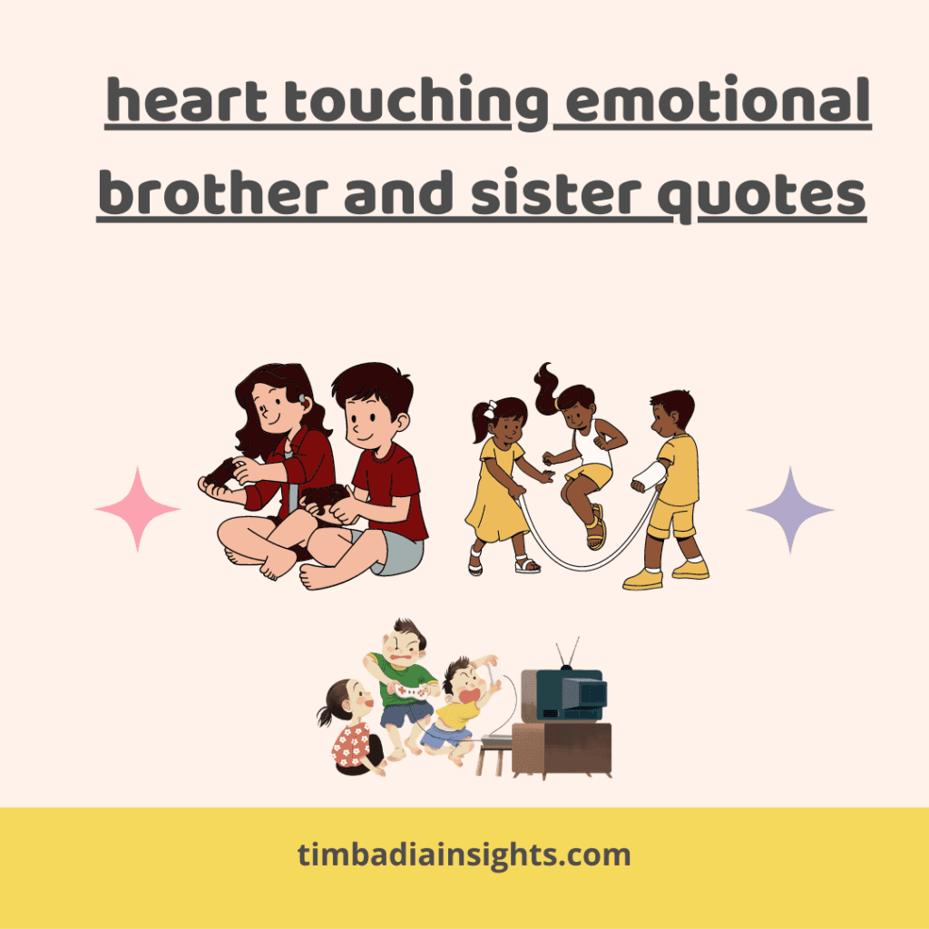 heart touching emotional brother and sister quotes 
