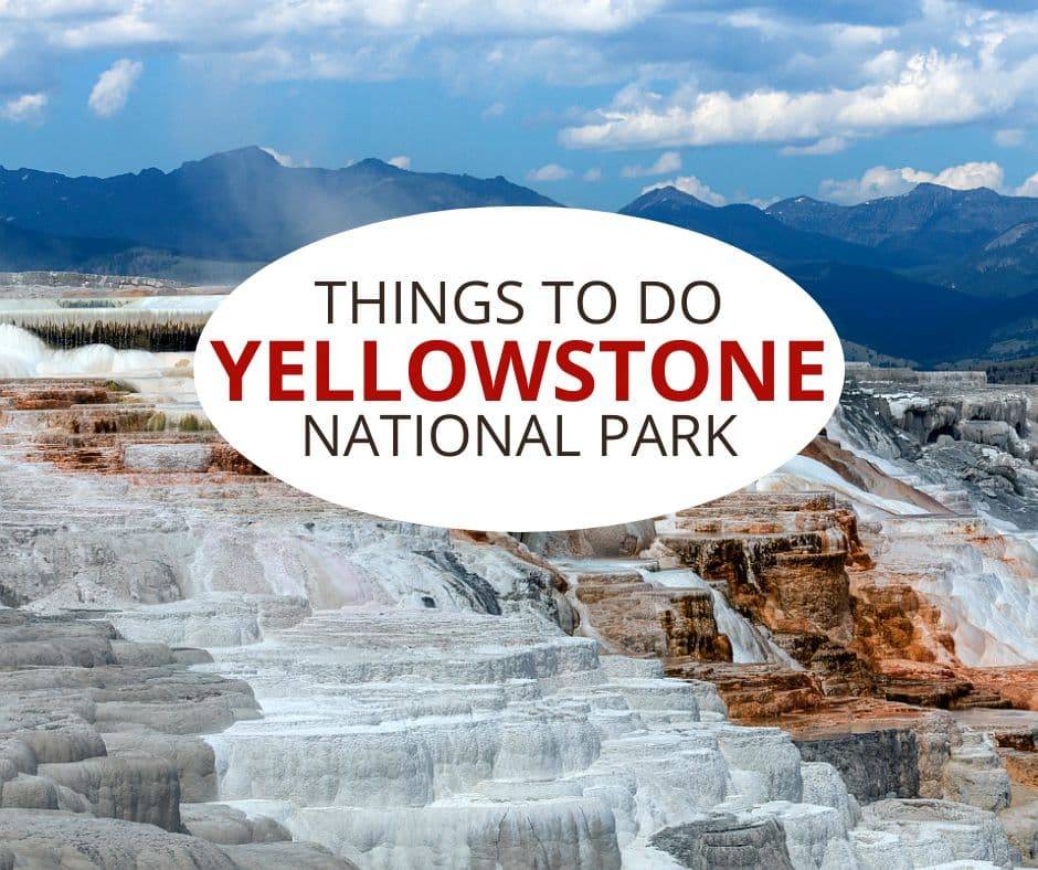 things to do in yellowstone 


