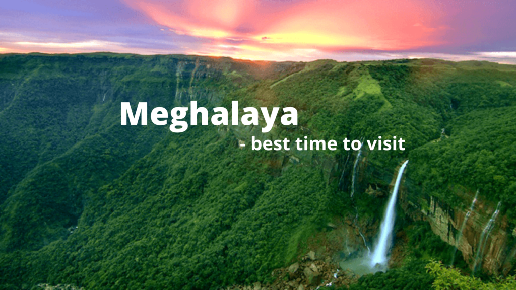 Best time to visit Meghalaya
