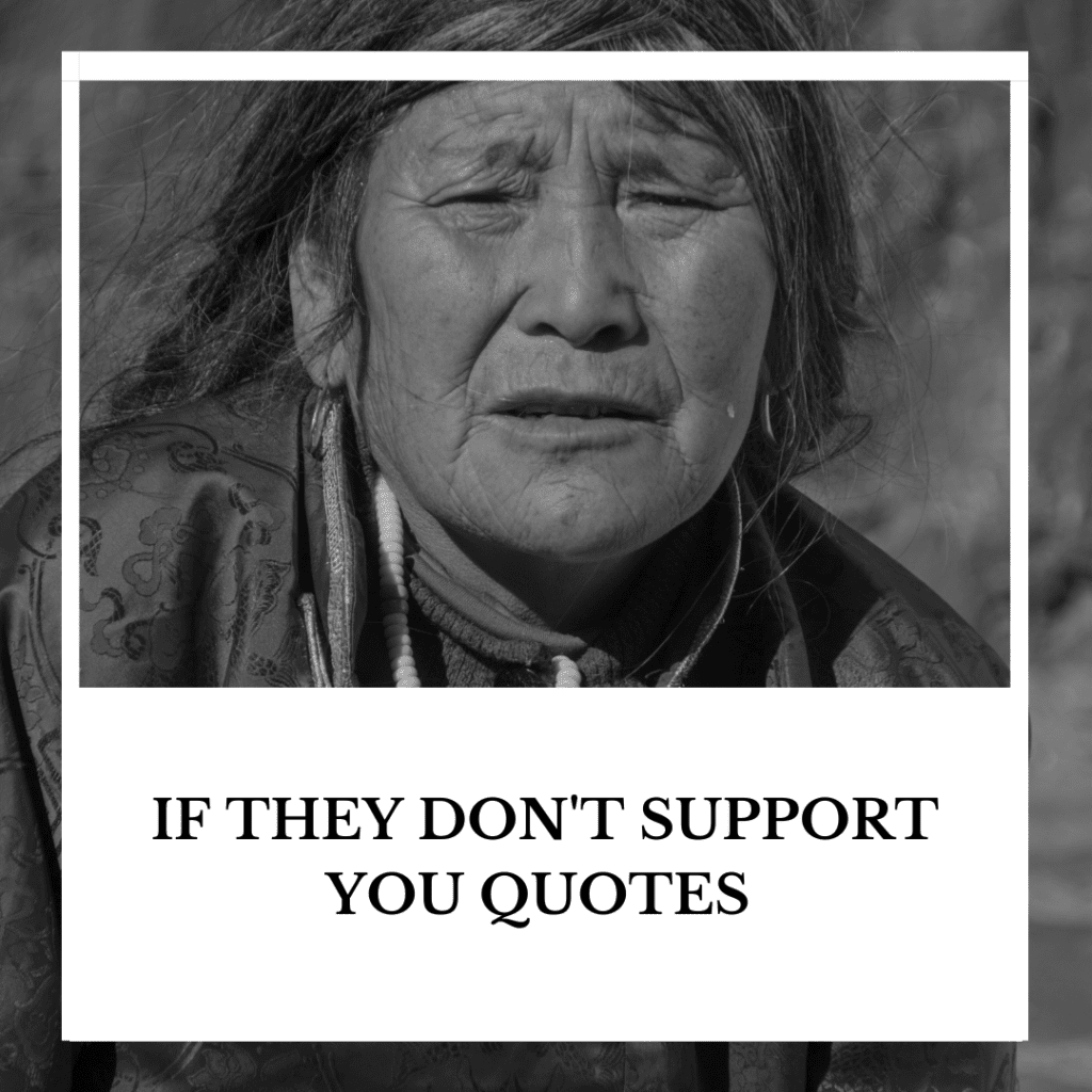if they don't support you quotes
