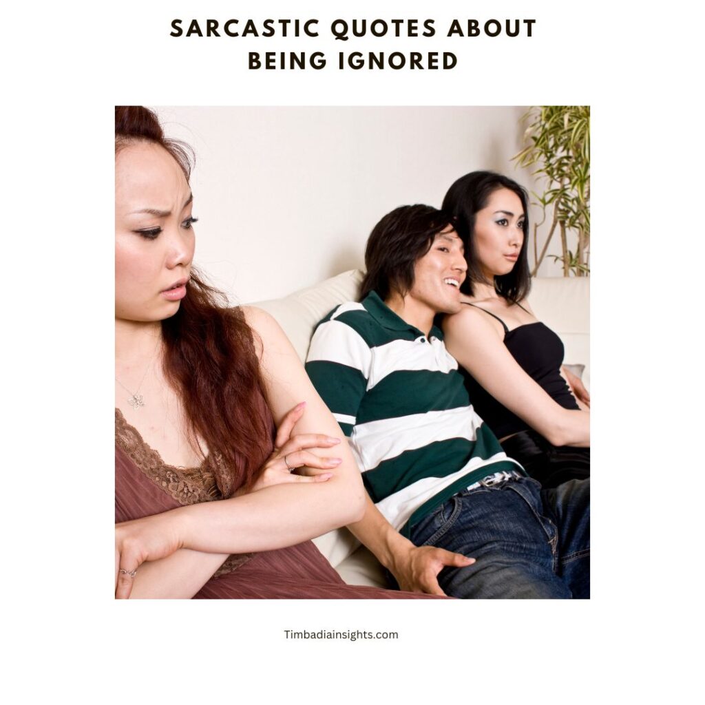 sarcastic quotes about being ignored