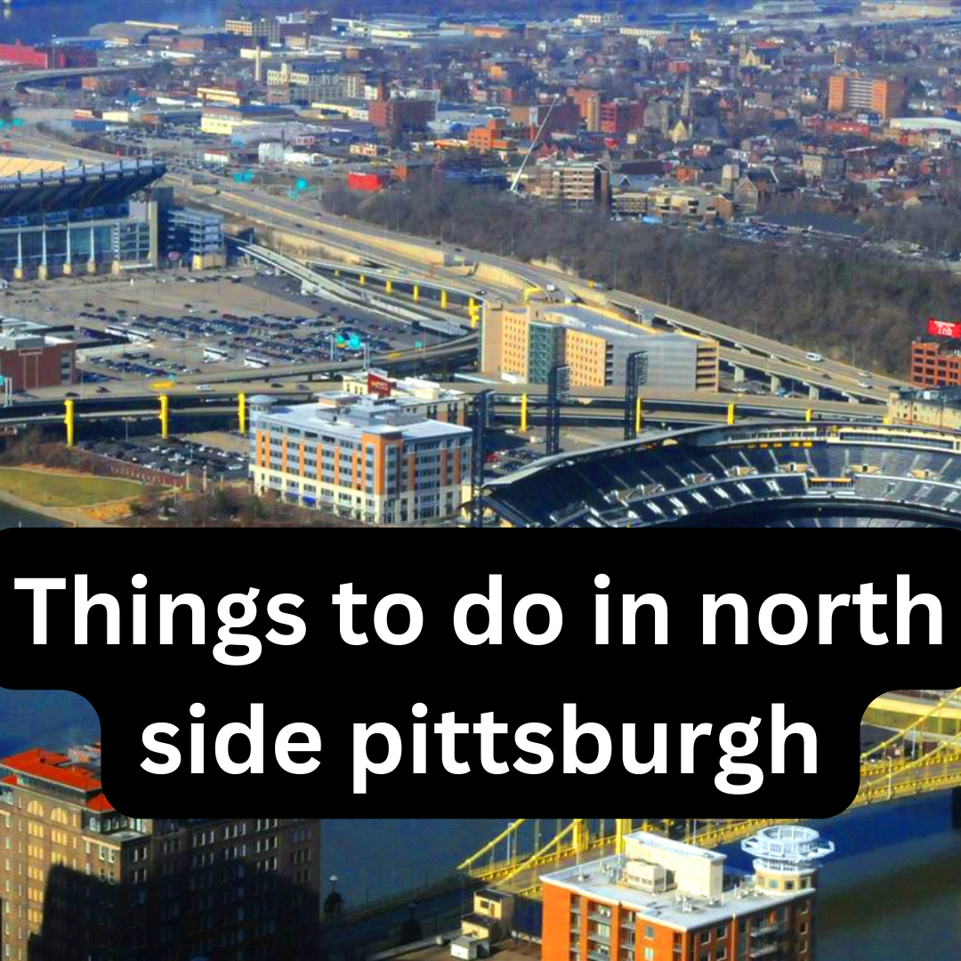 Things to do in north side pittsburgh