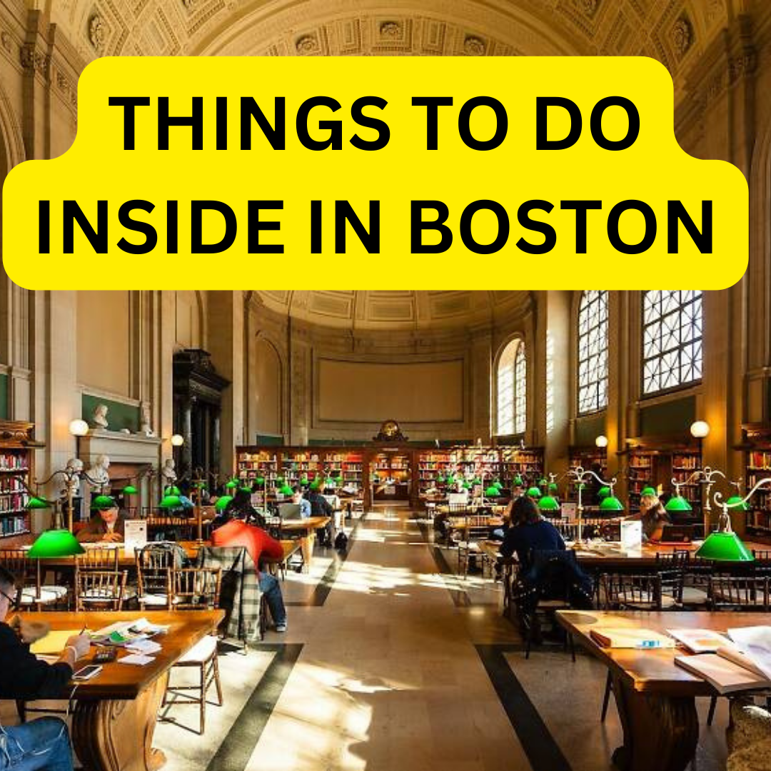 things to do inside in boston